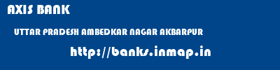 AXIS BANK  UTTAR PRADESH AMBEDKAR NAGAR AKBARPUR   banks information 